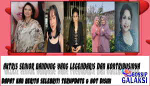 5 Aktris Senior Bandung