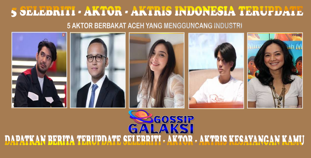 5 Aktor Berbakat Aceh